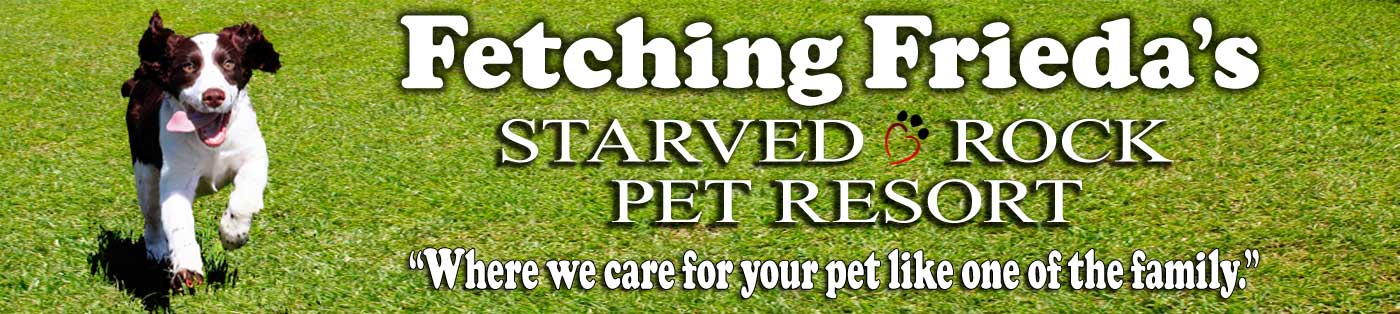 Fetching Frieda's Starved Rock Pet Resort - Where we care for your pet like one of the family.